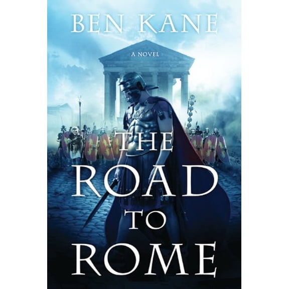 Pre-Owned The Road to Rome: A Novel of the Forgotten Legion (The Forgotten Legion Chronicles) (Hardcover) 0312536739 9780312536732