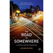 The Road to Somewhere A Creative Writing Companion, Paperback