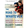 thumbnail image 1 of Pre-Owned The Road to Whatever: Middle-Class Culture and the Crisis of Adolescence (Paperback) 0805080007 9780805080001, 1 of 1