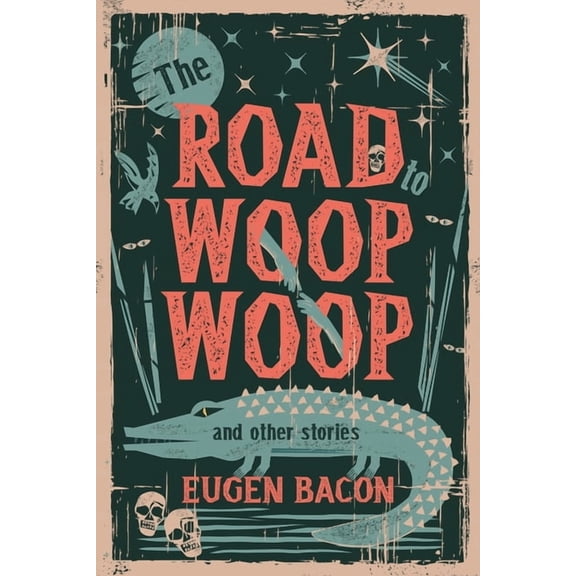 The Road to Woop Woop and Other Stories, (Paperback)