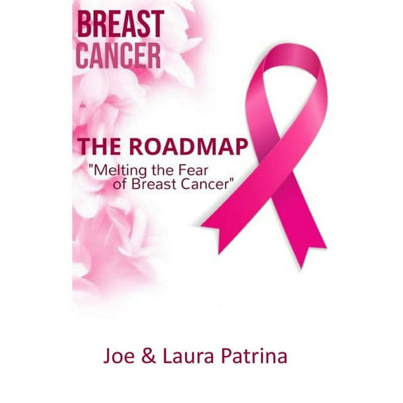 The Roadmap: Melting the Fear of Breast Cancer, (Paperback)