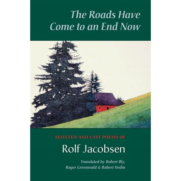 The Roads Have Come to an End Now: Selected and Last Poems of Rolf Jacobsen, (Paperback)
