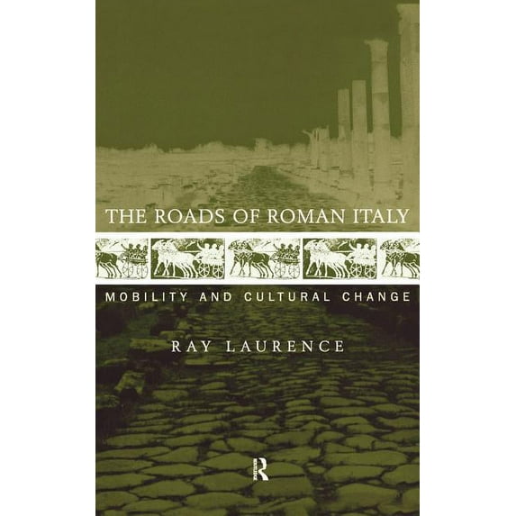 The Roads of Roman Italy: Mobility and Cultural Change, (Hardcover)