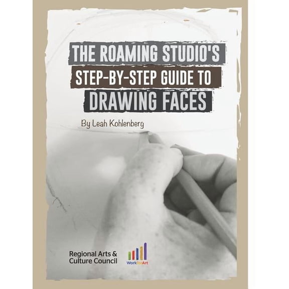 The Roaming Studio's Art Guides The Roaming Studio's Step-By-Step Guide to Drawing Faces, Book 1, (Paperback)