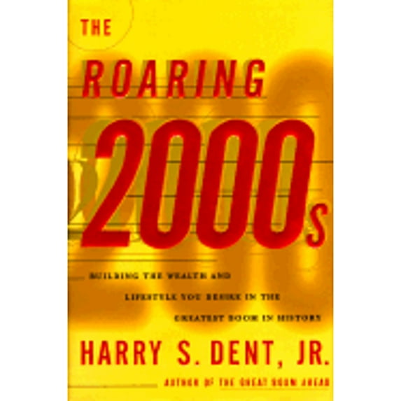 The Roaring 2000's : Building the Wealth & Lifestyle You Desire in the Greatest Boom in History (Hardcover)