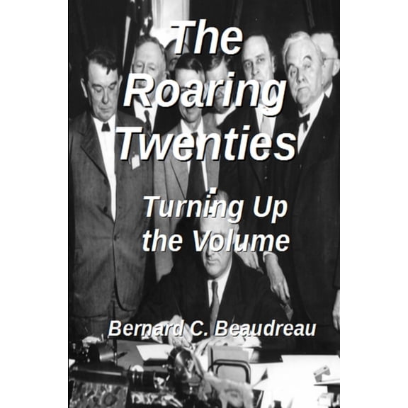 The Roaring Twenties - Turning Up the Volume, (Paperback)