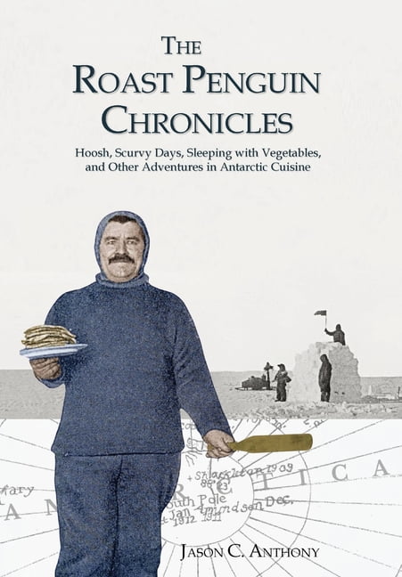 The Roast Penguin Chronicles: Hoosh, Scurvy Days, Sleeping with ...