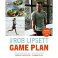 thumbnail image 1 of The Rob Lipsett Game Plan : Transform Your Body with My 3 Point Mindset, Nutrition and Training Plan (Paperback), 1 of 1