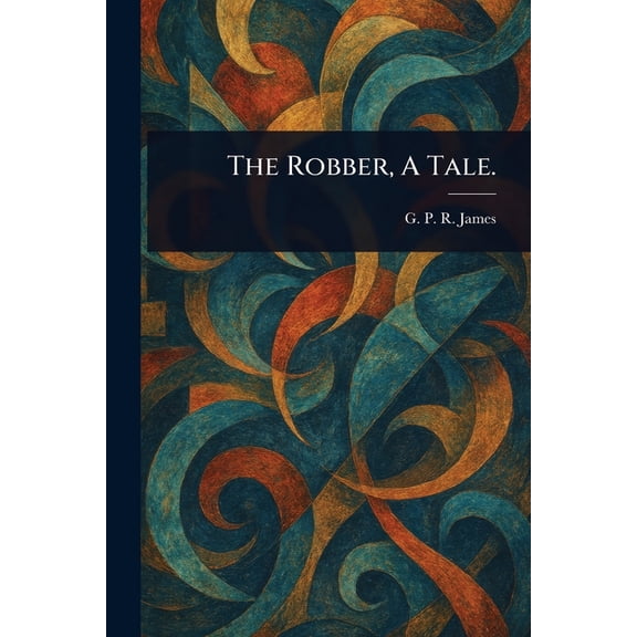 The Robber, A Tale., (Paperback)