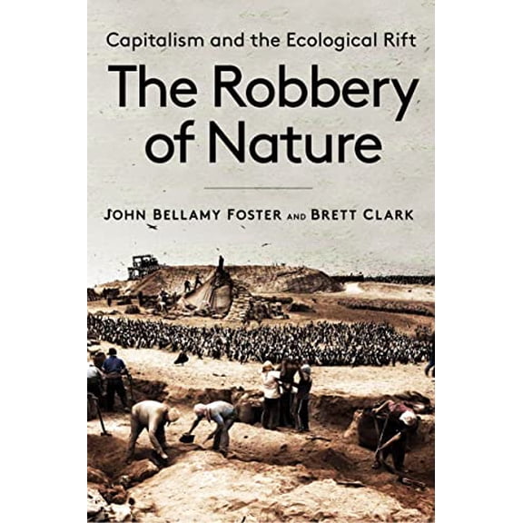 Pre-Owned The Robbery of Nature: Capitalism and the Ecological Rift (Paperback) 1583678395 9781583678398
