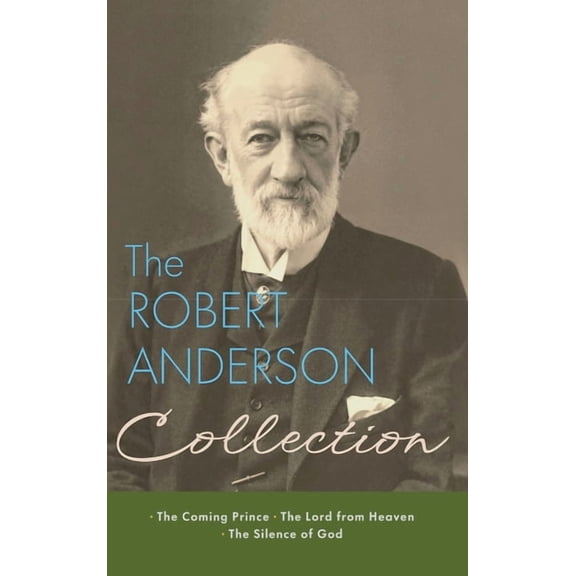 The Robert Anderson Collection: The Coming Prince, The Lord from Heaven, and The Silence of God, (Hardcover)