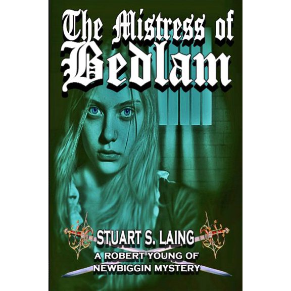 The Robert Young of Newbiggin Mysteries: The Mistress of Bedlam (Paperback)