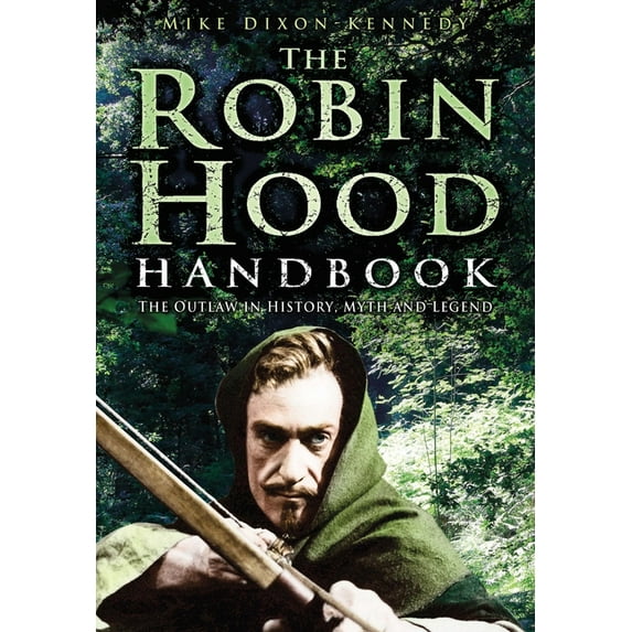 The Robin Hood Handbook : The Outlaw in History, Myth and Legend (Paperback)