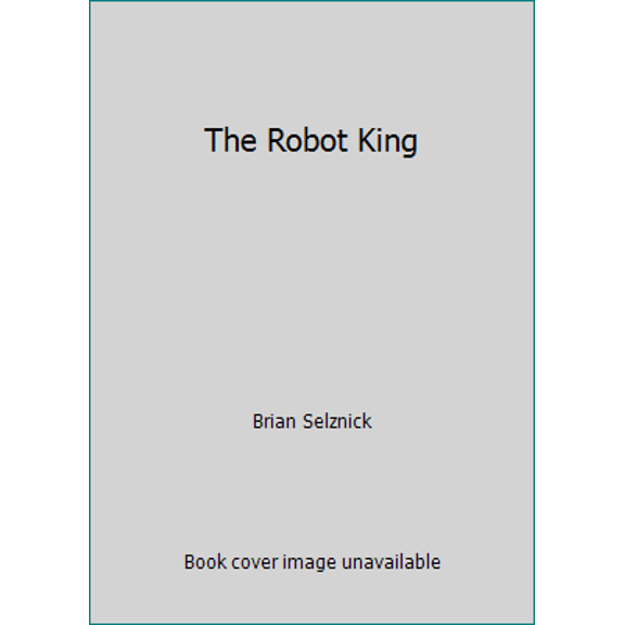 Pre-Owned The Robot King (Hardcover) 0060244933 9780060244934