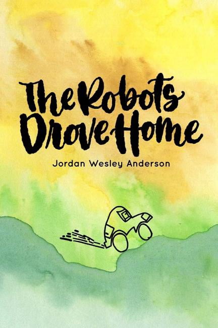 The Robots Drove Home, (Paperback)