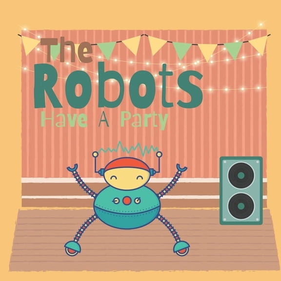The Robots Have A Party: A High Frequency Sight Words Story Book, (Paperback)