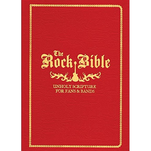 Pre-Owned The Rock Bible: Unholy Scripture for Fans and Bands (Paperback) 1594742693 9781594742699