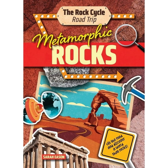 The Rock Cycle Road Trip Metamorphic Rocks: Hit the Road and Discover a World That Rocks!, (Hardcover)
