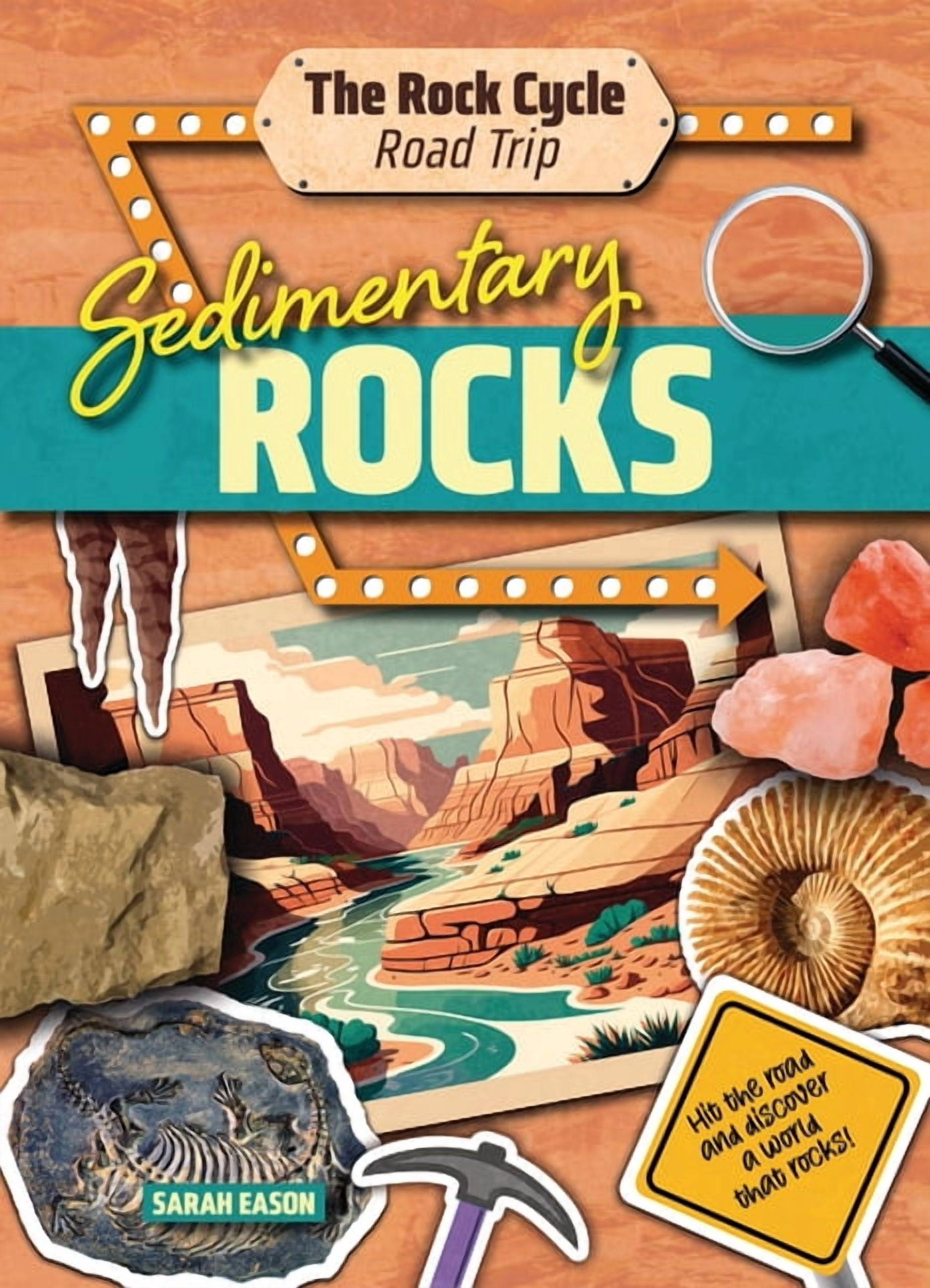 The Rock Cycle Road Trip Sedimentary Rocks: Hit the Road and Discover a ...