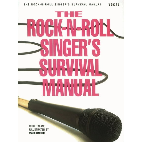 The Rock-N-Roll Singer's Survival Manual, (Paperback)