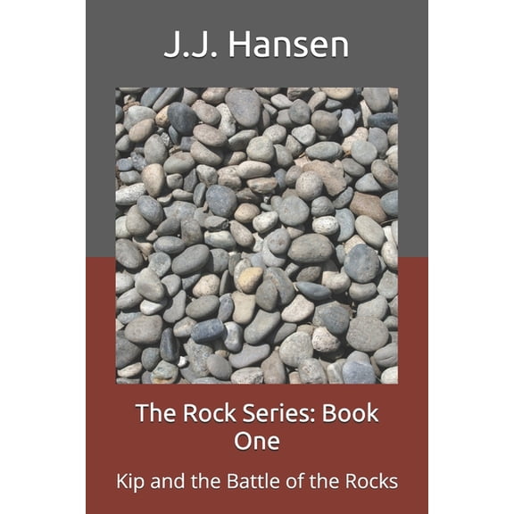The Rock Series: Book One: Kip and the Battle of the Rocks, (Paperback)
