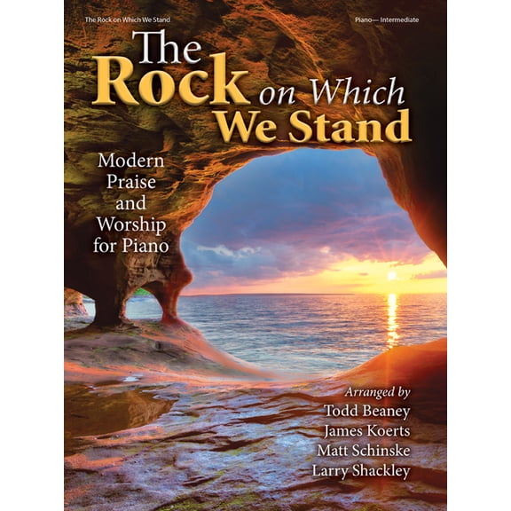 The Rock on Which We Stand: Modern Praise and Worship for Piano (Paperback) by Various (Composer)