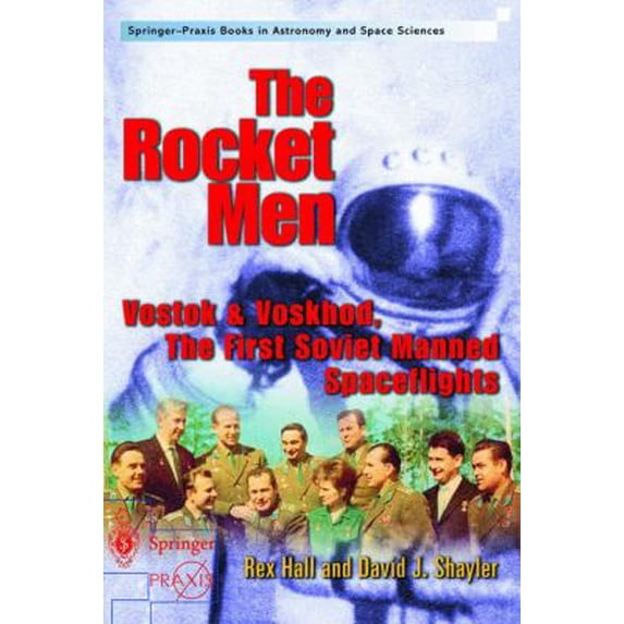 Pre-Owned The Rocket Men: Vostok & Voskhod. the First Soviet Manned Spaceflights (Paperback) by Rex Hall, Shayler David