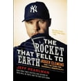 thumbnail image 1 of The Rocket That Fell to Earth: Roger Clemens and the Rage for Baseball Immortality, (Paperback), 1 of 1