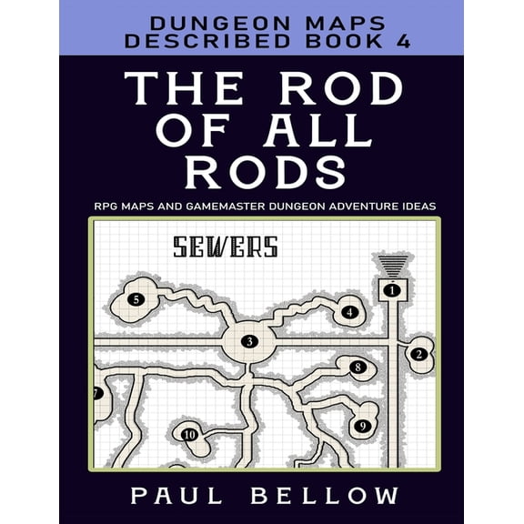 RPG Maps and Gamemaster Dungeon Adventur The Rod of All Rods: Dungeon Maps Described Book 4, Book 4, (Paperback)