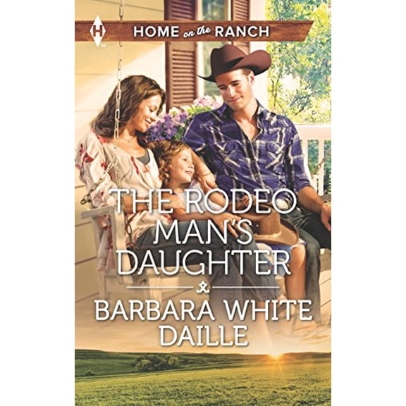 Pre-Owned The Rodeo Mans Daughter Home on the Ranch Series Paperback Barbara White Daille