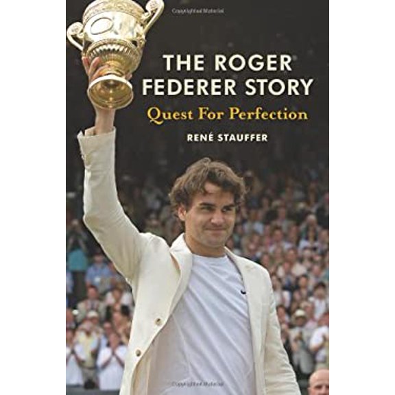 Pre-Owned The Roger Federer Story: Quest for Perfection (Hardcover) 0942257391 9780942257397