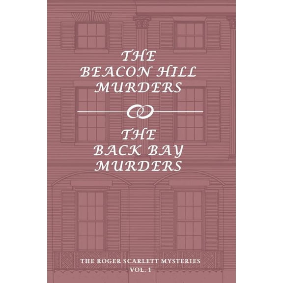 The Roger Scarlett Mysteries, Vol. 1: The Beacon Hill Murders / The Back Bay Murders, (Paperback)