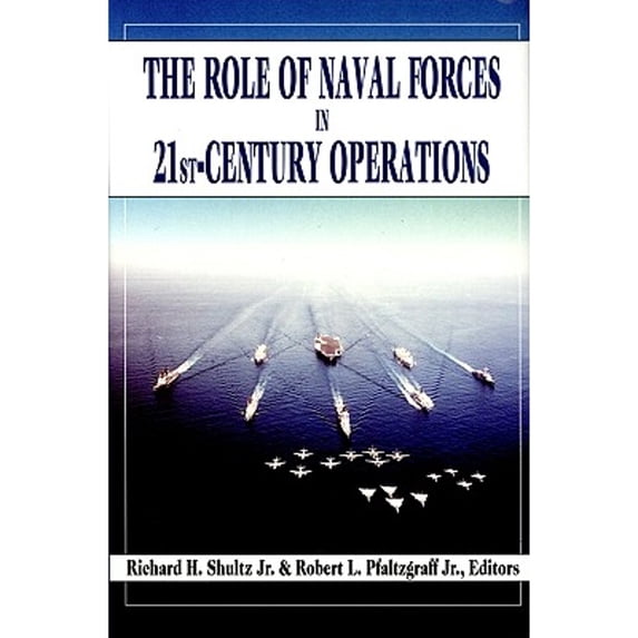 Pre-Owned The Role of Naval Forces in 21st Century Operations (Hardcover) 1574882562 9781574882568