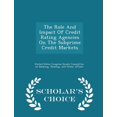 thumbnail image 1 of The Role and Impact of Credit Rating Agencies on the Subprime Credit Markets - Scholar's Choice Edition (Paperback), 1 of 1
