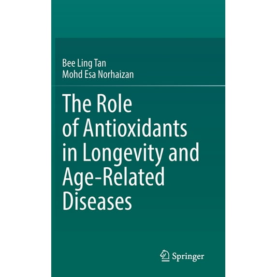 The Role of Antioxidants in Longevity and Age-Related Diseases, (Hardcover)