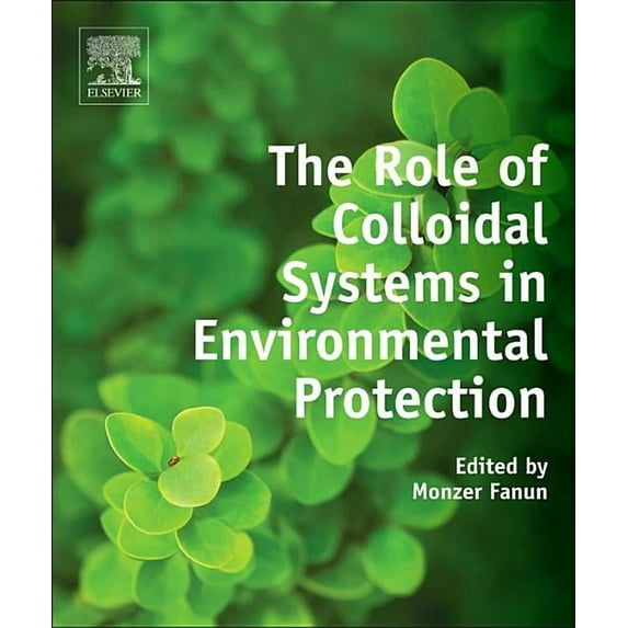 The Role of Colloidal Systems in Environmental Protection, (Hardcover)