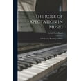 thumbnail image 1 of The Role of Expectation in Music; a Study in the Psychology of Music (Paperback), 1 of 1