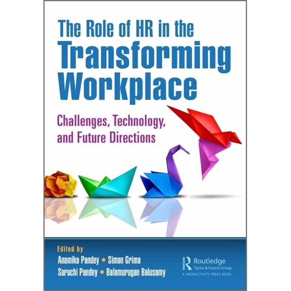 The Role of HR in the Transforming Workplace: Challenges, Technology, and Future Directions, (Paperback)
