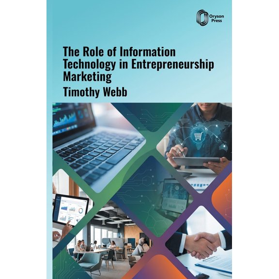 The Role of Information Technology in Entrepreneurship Marketing, (Hardcover)