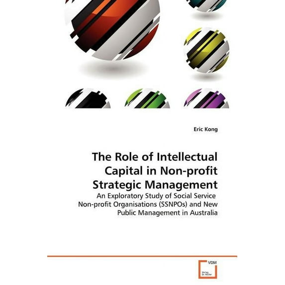 The Role of Intellectual Capital in Non-profit Strategic Management (Paperback)