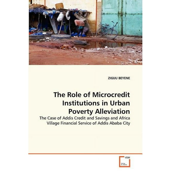 The Role of Microcredit Institutions in Urban Poverty Alleviation (Paperback)