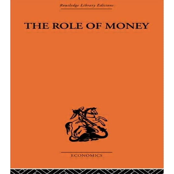 The Role of Money: What it Should Be, Contrasted with What it Has Become, (Paperback)