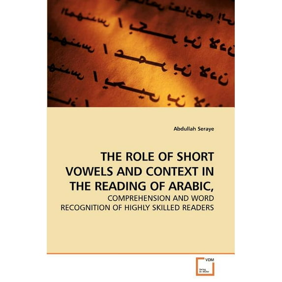 The Role of Short Vowels and Context in the Reading of Arabic,