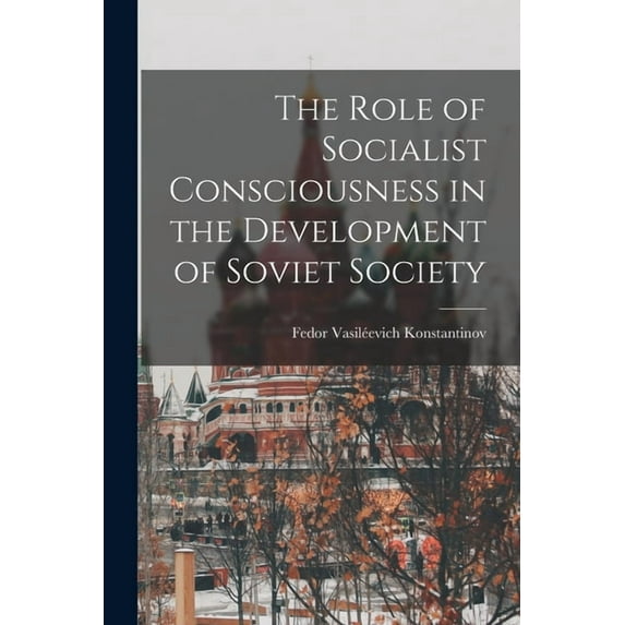 The Role of Socialist Consciousness in the Development of Soviet Society, (Paperback)