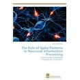 thumbnail image 1 of The Role of Spike Patterns in Neuronal Information Processing (Paperback), 1 of 1