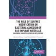 thumbnail image 1 of The Role of Surface Modification on Bacterial Adhesion of Bio-implant Materials: Machining, Characterization, and Applic, (Paperback), 1 of 1