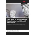 thumbnail image 1 of The Role of Virtue Ethics in Aristotle and Alasdair Macintyre (Paperback), 1 of 1