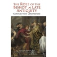 thumbnail image 1 of The Role of the Bishop in Late Antiquity: Conflict and Compromise, (Hardcover), 1 of 1