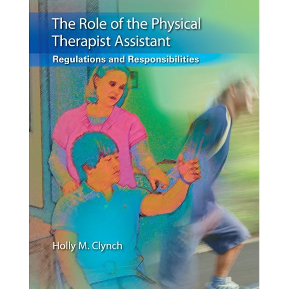 Pre-Owned The Role of the Physical Therapist Assistant: Regulations and Responsibilities (Paperback) 0803625626 9780803625624