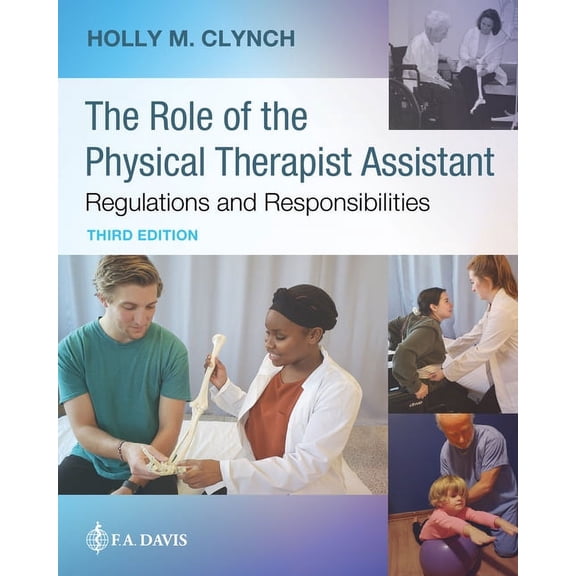The Role of the Physical Therapist Assistant: Regulations and Responsibilities: Regulations and Responsibilities, (Paperback)